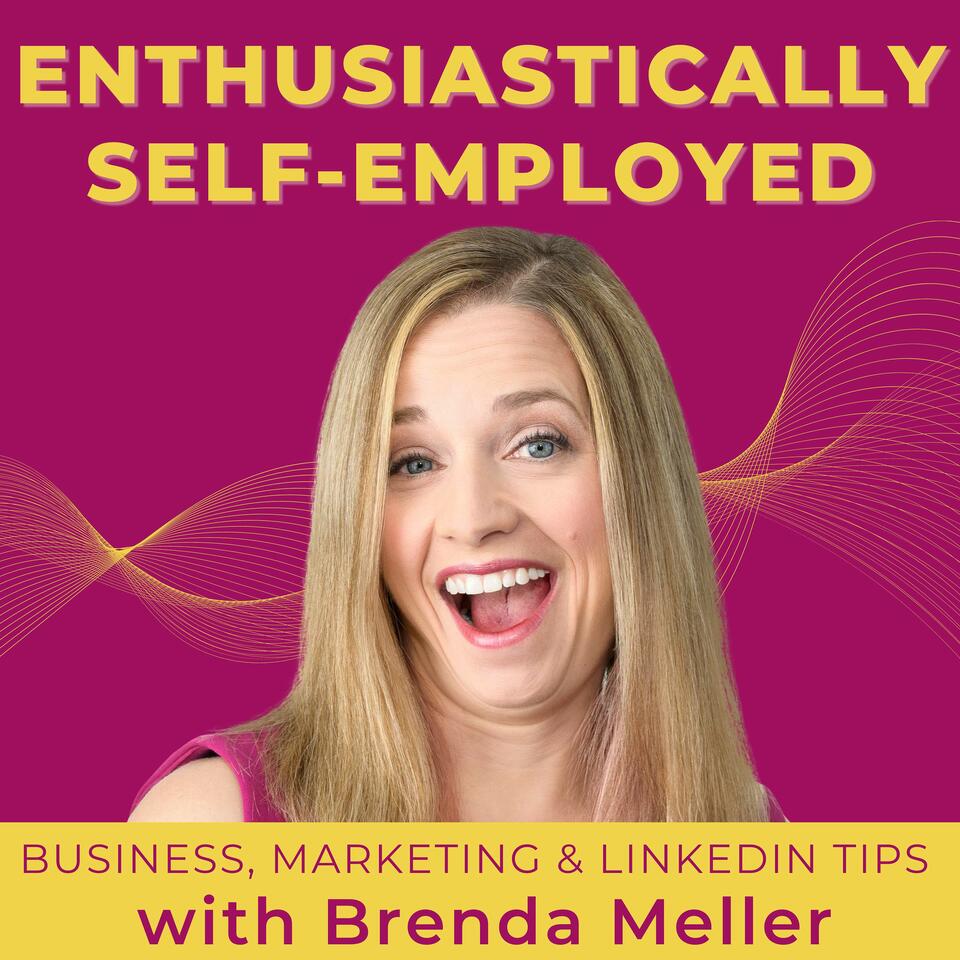 Enthusiastically Self-Employed: business tips, marketing tips, and LinkedIn tips for coaches, consultants, speakers, and authors.