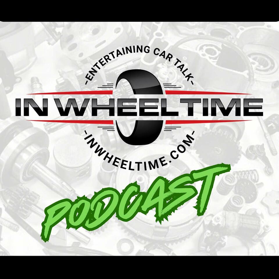 In Wheel Time Podcast: Your Go-To Automotive Talk Show
