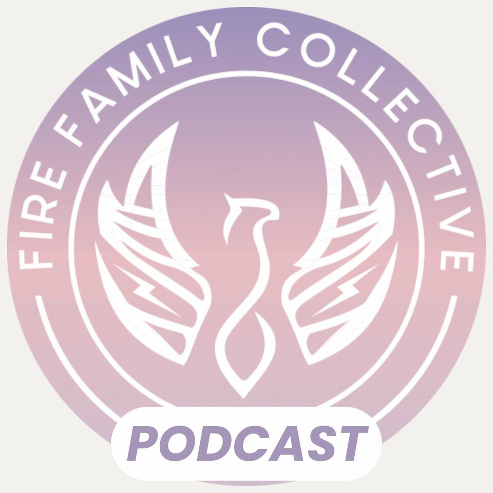Fire Family Collective Podcast