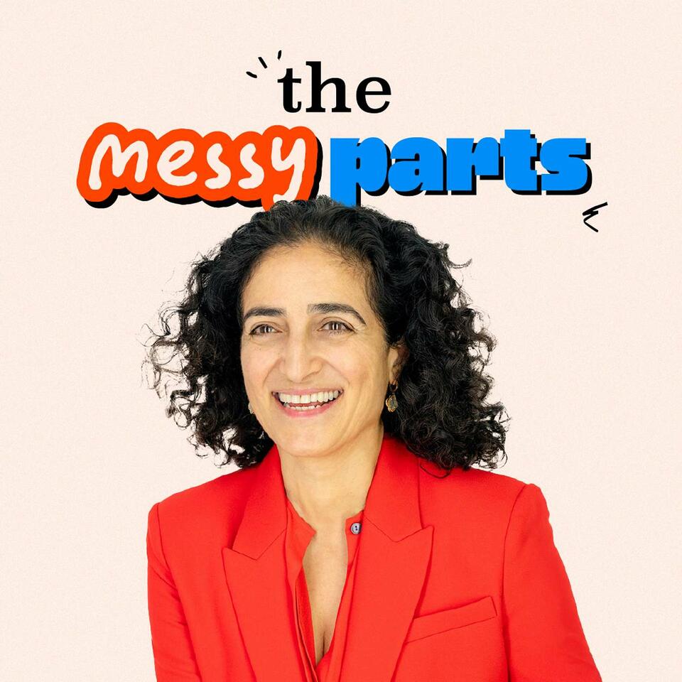 The Messy Parts Hosted by Maryam Banikarim