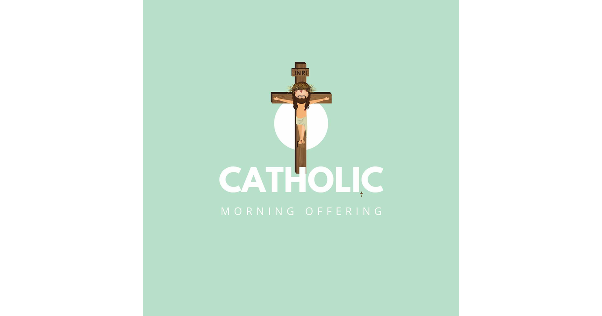 Catholic Morning Offering, Thursday, May 16, 2024 Catholic Morning