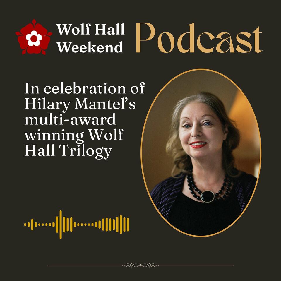 Wolf Hall Weekend Podcast