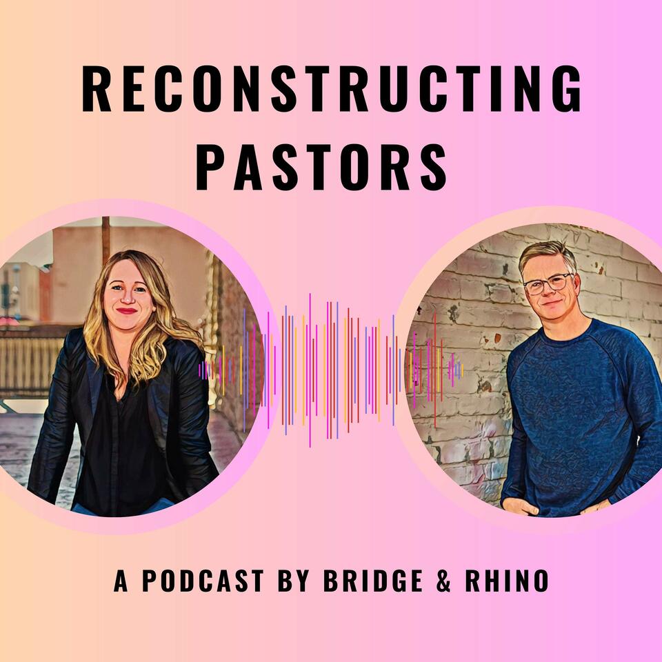 Reconstructing Pastors Podcast