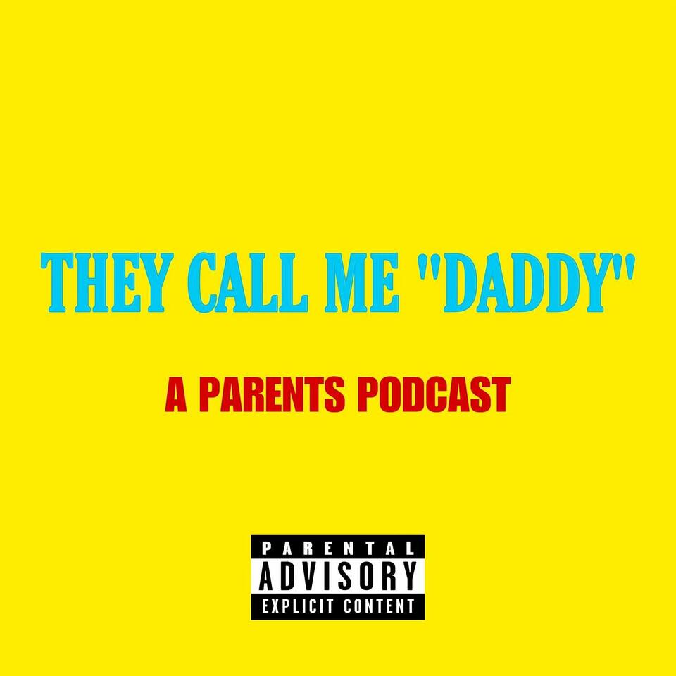 They Call Me "Daddy"