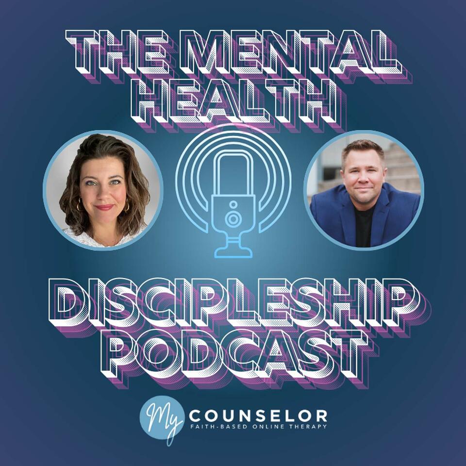 The Mental Health Discipleship Podcast