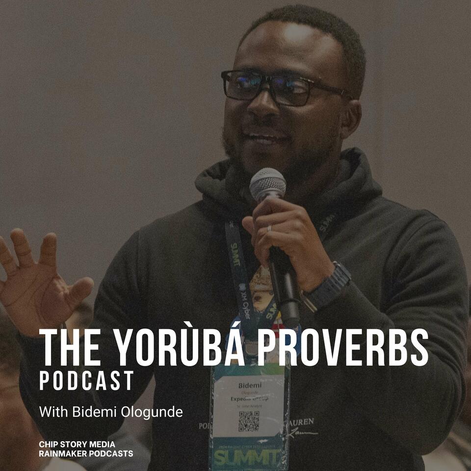 The Yoruba Proverbs Podcast with Bidemi Ologunde