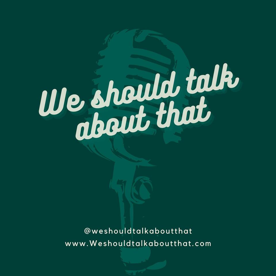 We Should Talk About That