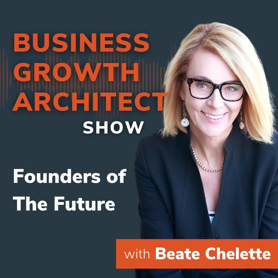 Business Growth Architect Show: Founders of the Future