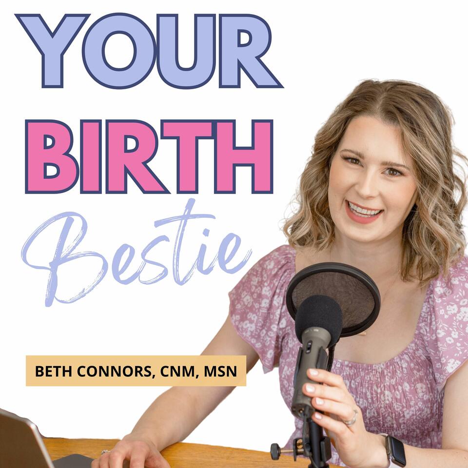 Your Birth Bestie | The Best Pregnancy Podcast for an Informed and Natural Birth Experience