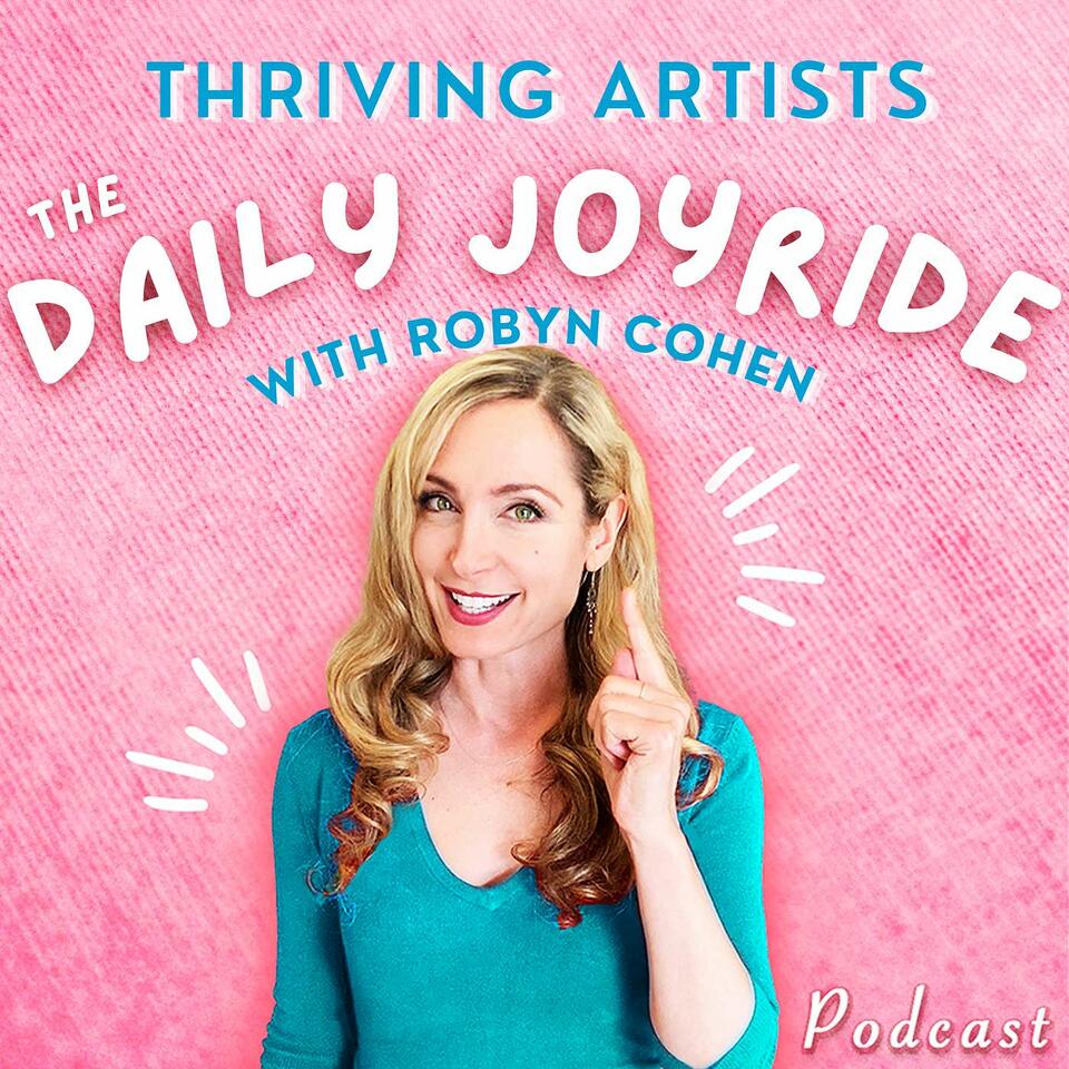 Thriving Artists: The Daily Joyride with Robyn Cohen