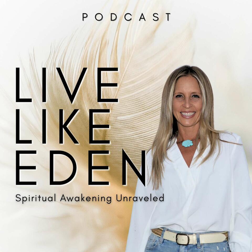 Live Like Eden: Spiritual Awakening Unraveled