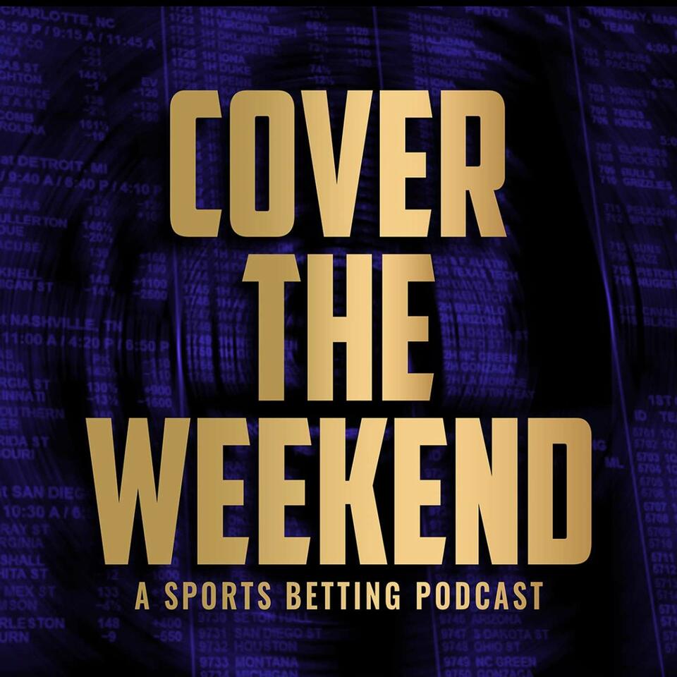 Cover the Weekend - A Sports Betting Podcast