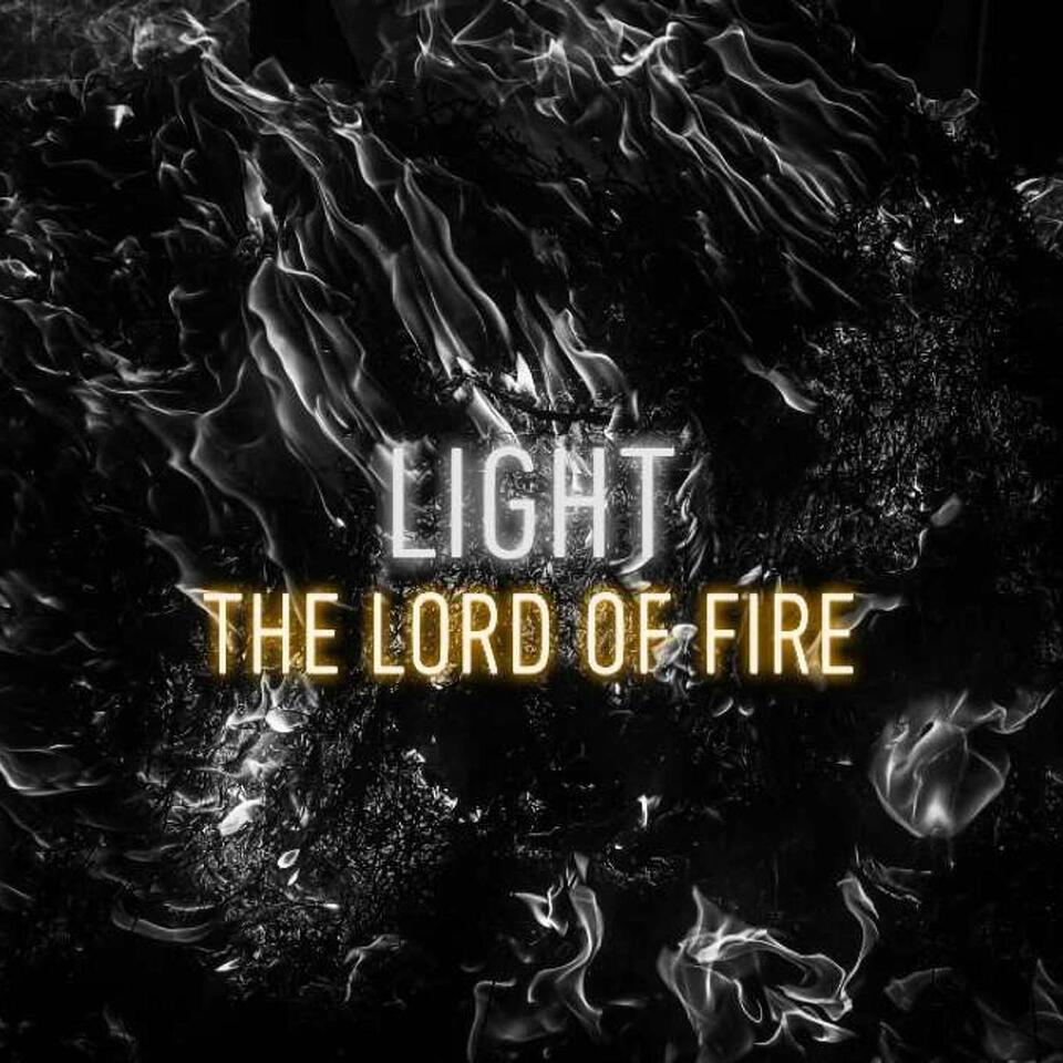 Light: The Lord of Fire