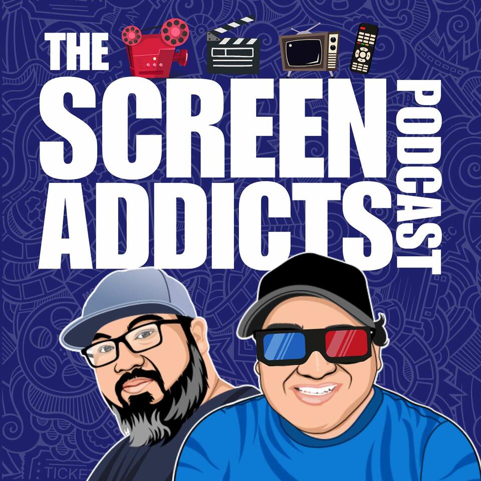 The Screen Addicts Podcast