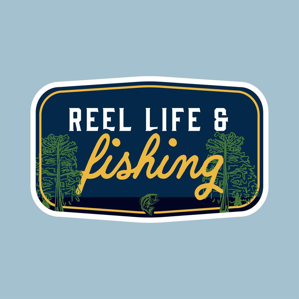 Reel Life & Fishing