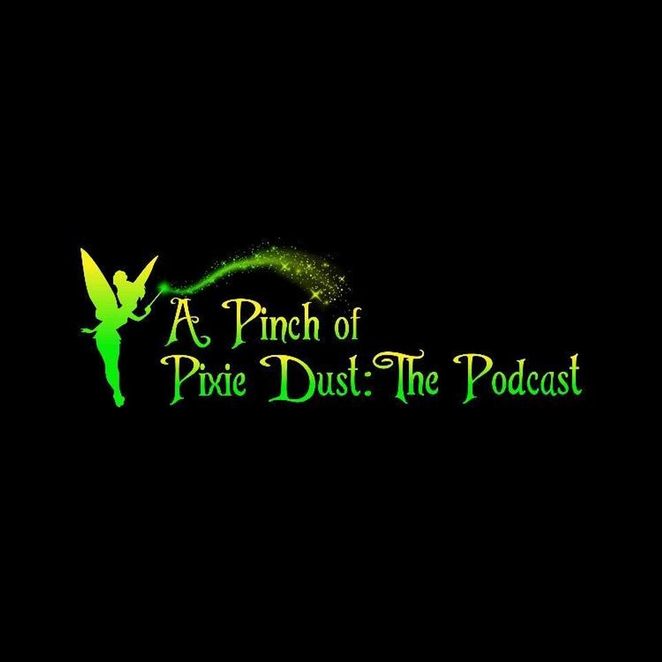 A Pinch of Pixie Dust: The Podcast