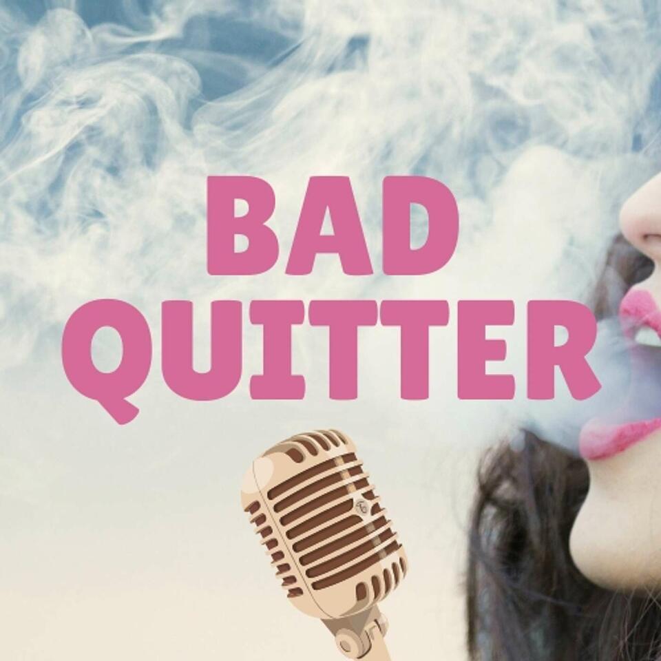 Bad Quitter