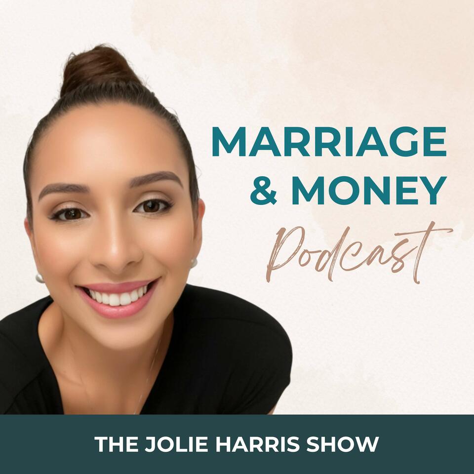 Marriage & Money Podcast | Marriage, Money, Faith | Christian Podcast for Couples | [The Jolie Harris Show]