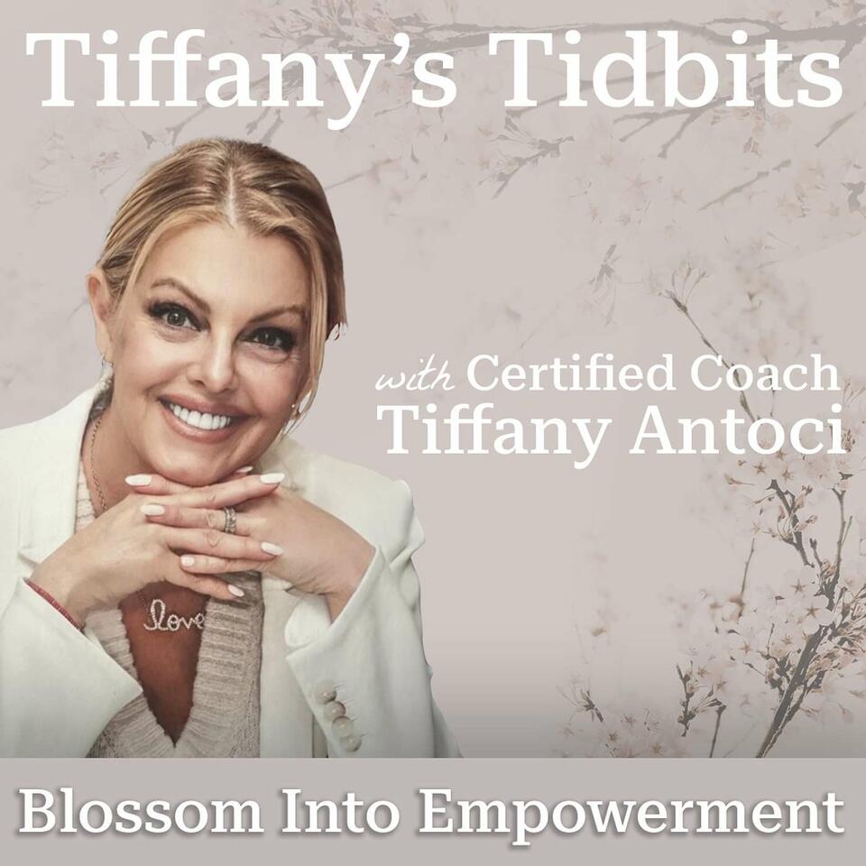 Tiffany's Tidbits for Empowerment, Inspiration and Motivation