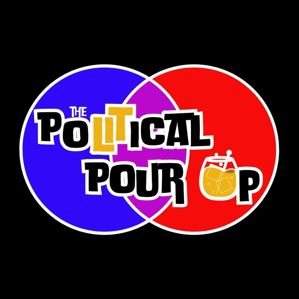 The Political Pour Up Podcast