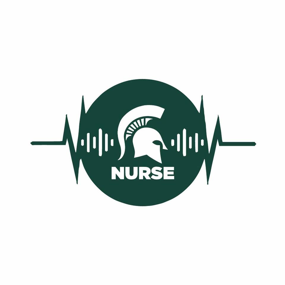 The Spartan Nurse Podcast presented by the Michigan State University College of Nursing