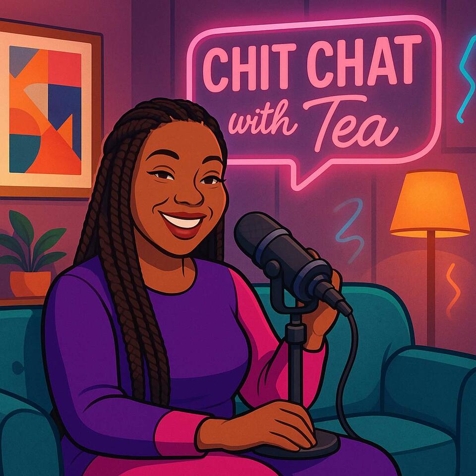 CHIT CHAT with TEA Podcast