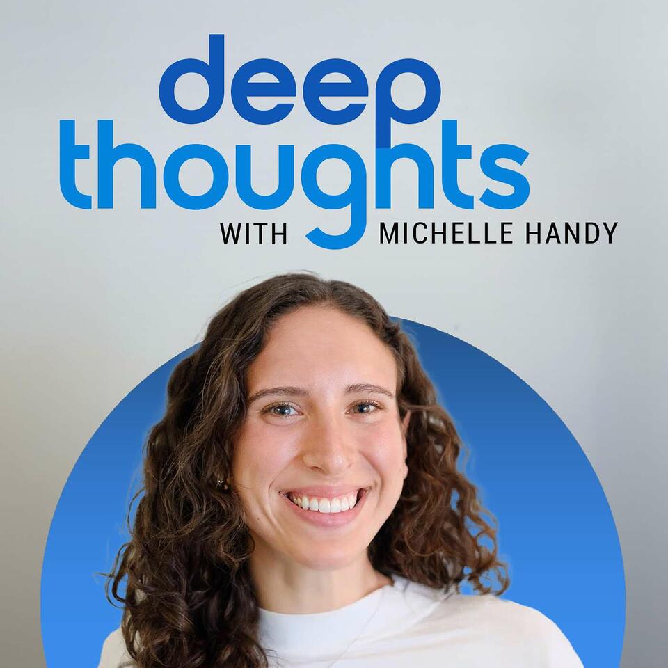 Deep Thoughts With Michelle Handy