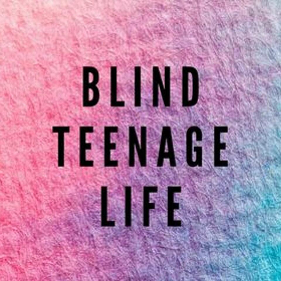 Blind Teenage Life
