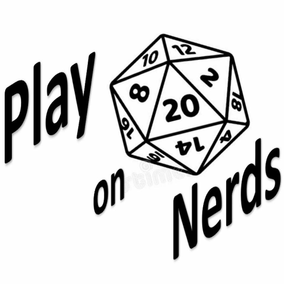 Play on, Nerds