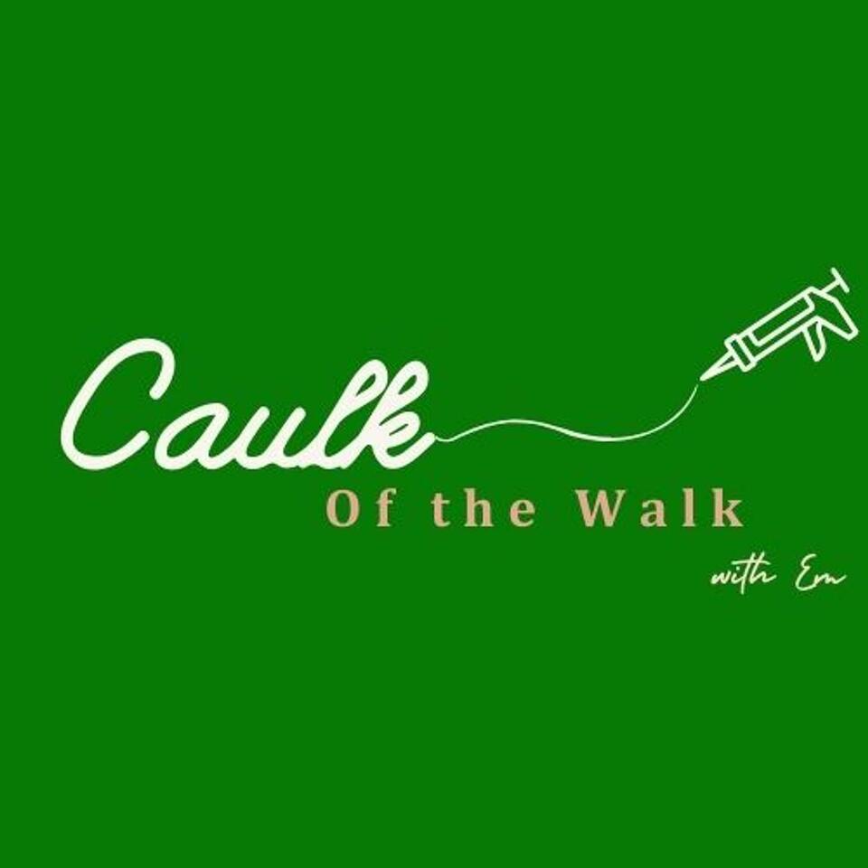 Caulk of the Walk Podcast