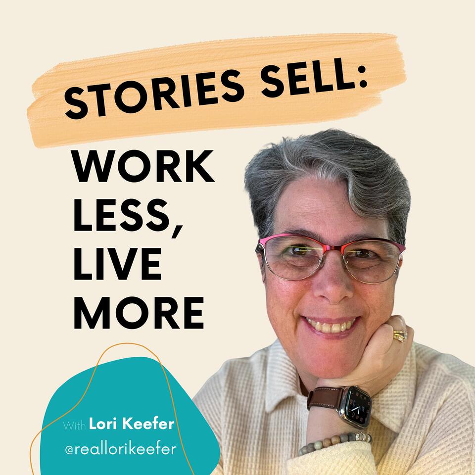 Stories Sell: Work Less, Live More