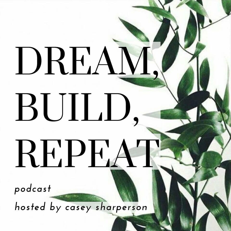 Dream Build Repeat Podcast with Casey Sharperson