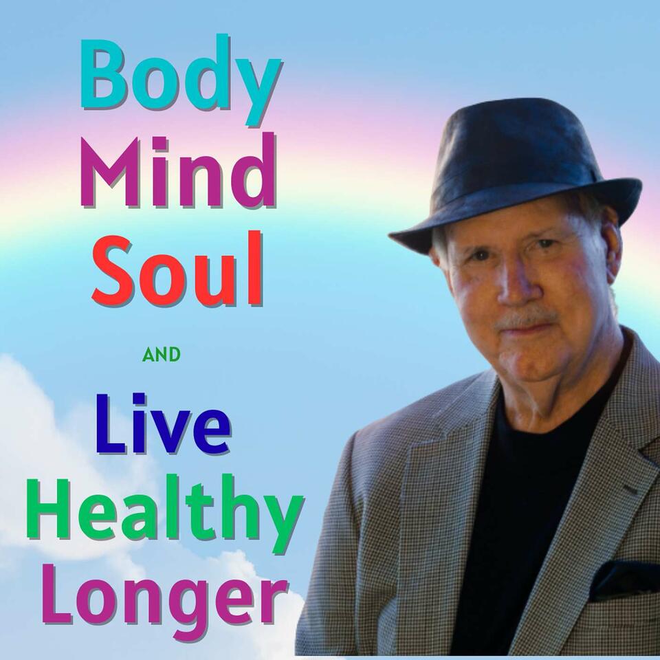 Body Mind Soul and Live Healthy Longer