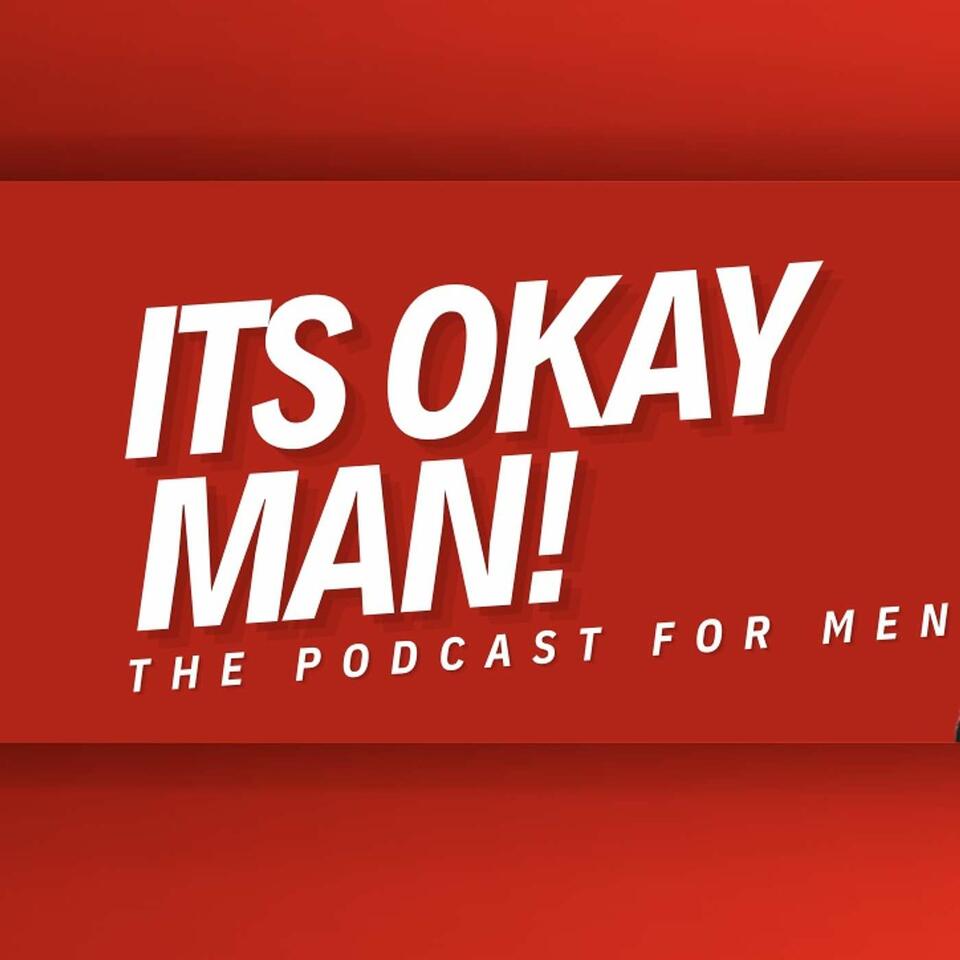 ITS OKAY MAN!