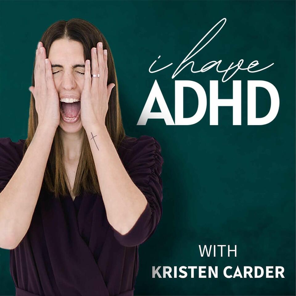 I Have ADHD Podcast