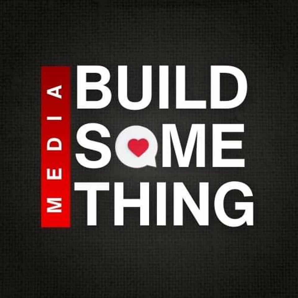Build Something Media Podcast