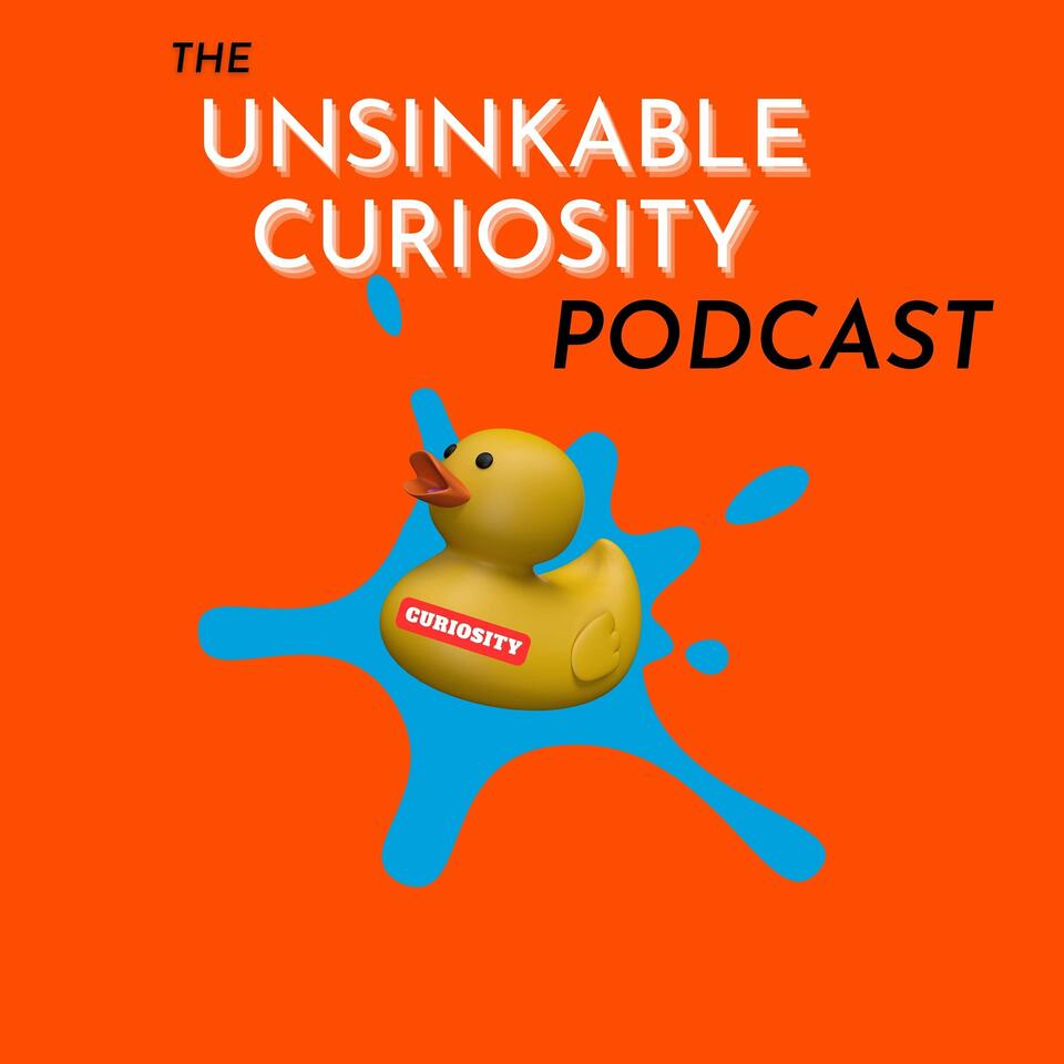 The Unsinkable Curiosity Podcast
