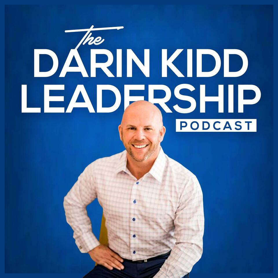 The Darin Kidd Leadership Podcast