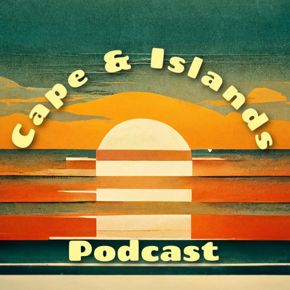 The Cape and Islands Podcast
