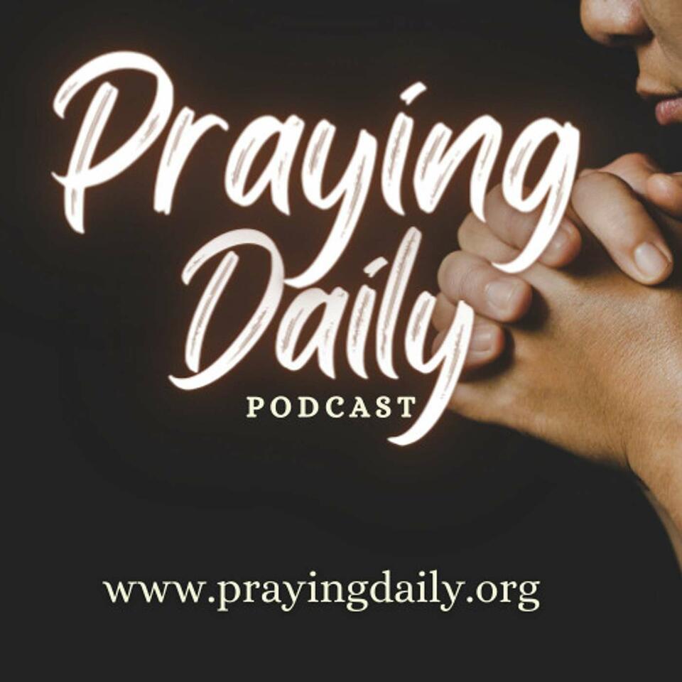 Praying Daily Podcast: Embracing Hope, Sharing Encouragement