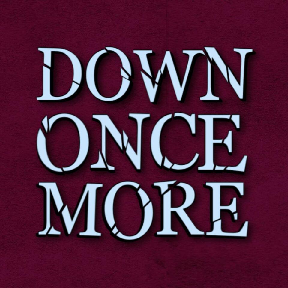 Down Once More Pod