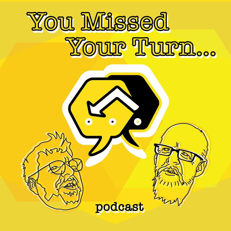 You Missed Your Turn…