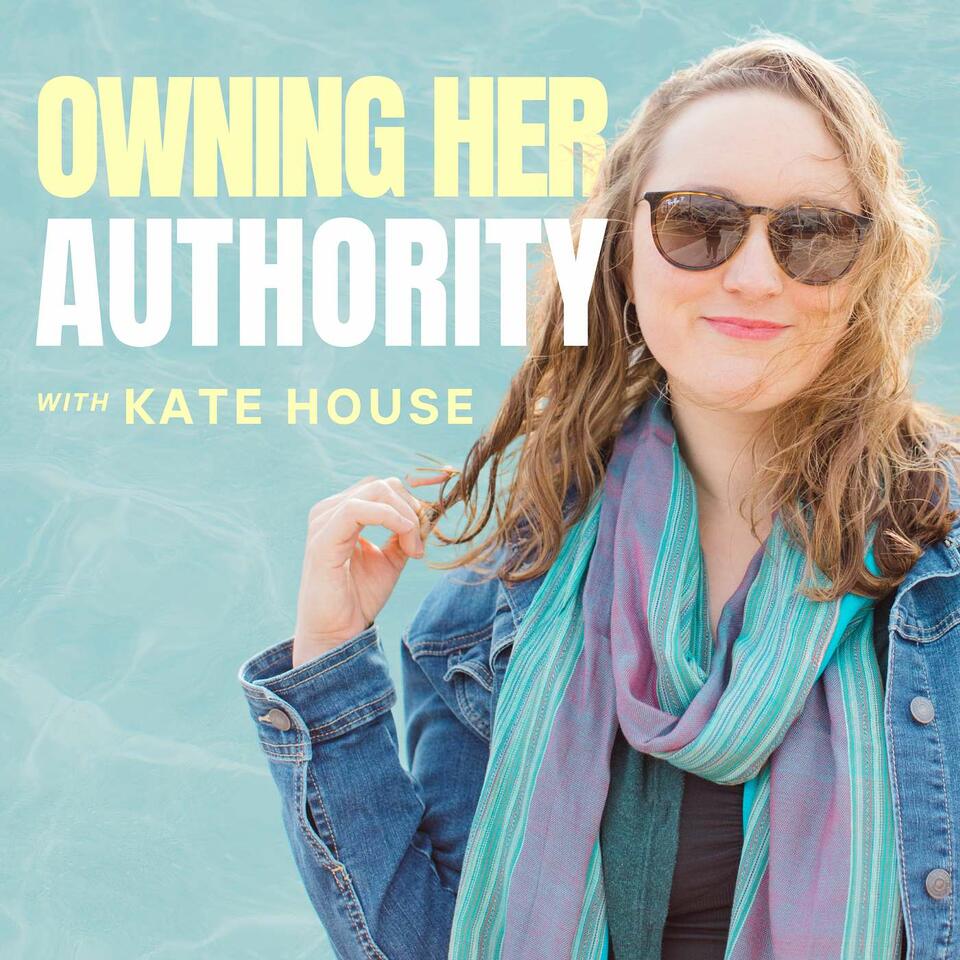 Owning Her Authority Podcast | For Ascending Women Ready to Boldly Amplify Their Impact