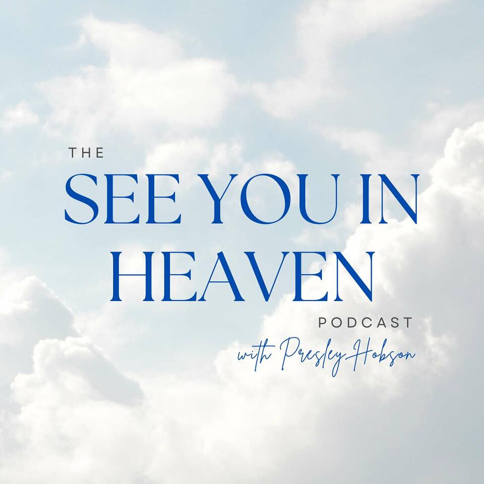 The See You In Heaven Podcast
