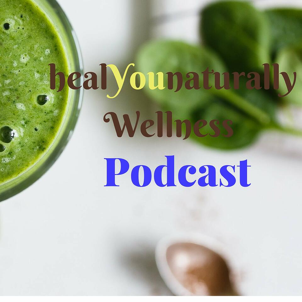 healYOUnaturally Wellness Podcast