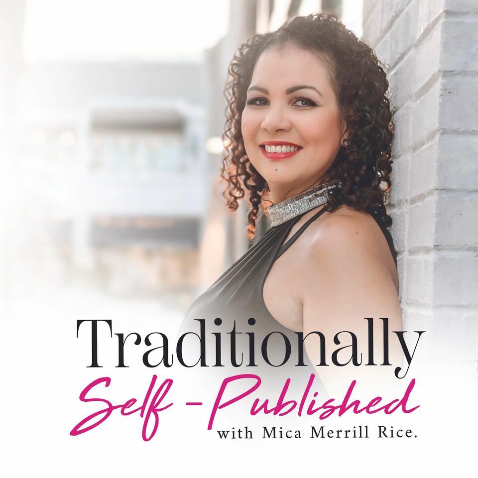 Traditionally Self-Published with Mica Merrill Rice