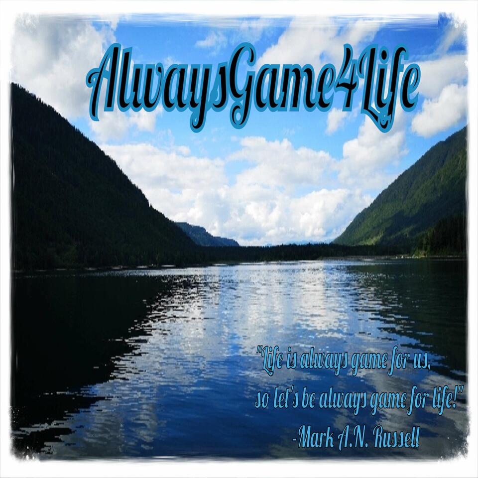 AlwaysGame4Life Podcast