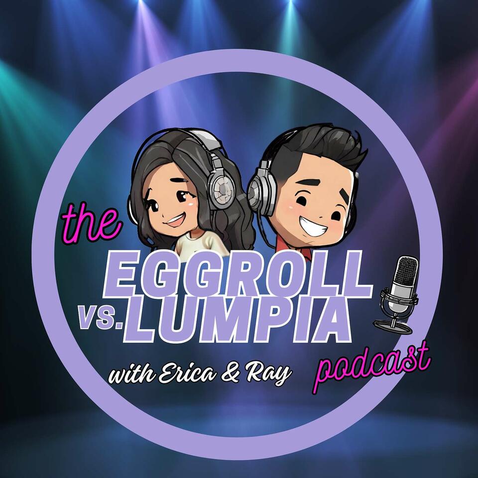 The Eggroll vs. Lumpia Podcast