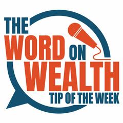Tip of the Week - November 9, 2020 - The Word On Wealth