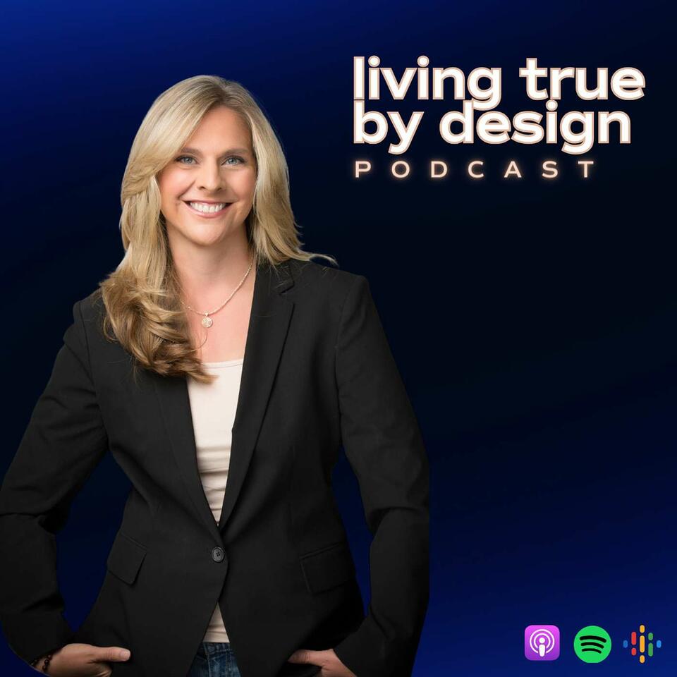 Living True By Design